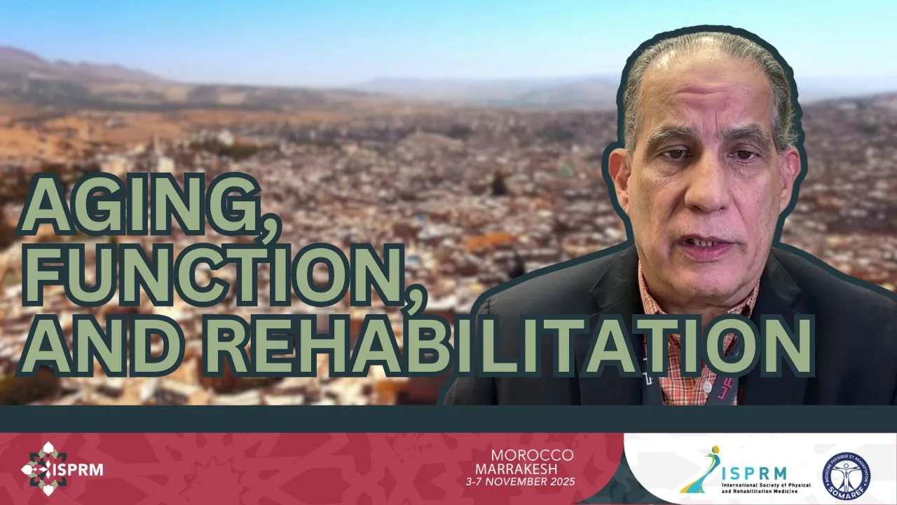 Featured image for “Aging, Function, and Rehabilitation — Keynote with Dr. Walter R. Frontera | #ISPRM25 Marrakesh”