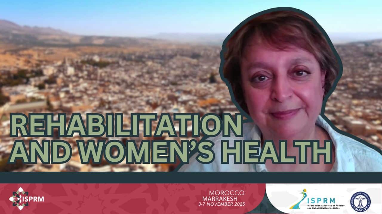 Featured image for “Rehabilitation and Women’s Health: Global Challenges and Opportunities | Fary Khan at #ISPRM25”