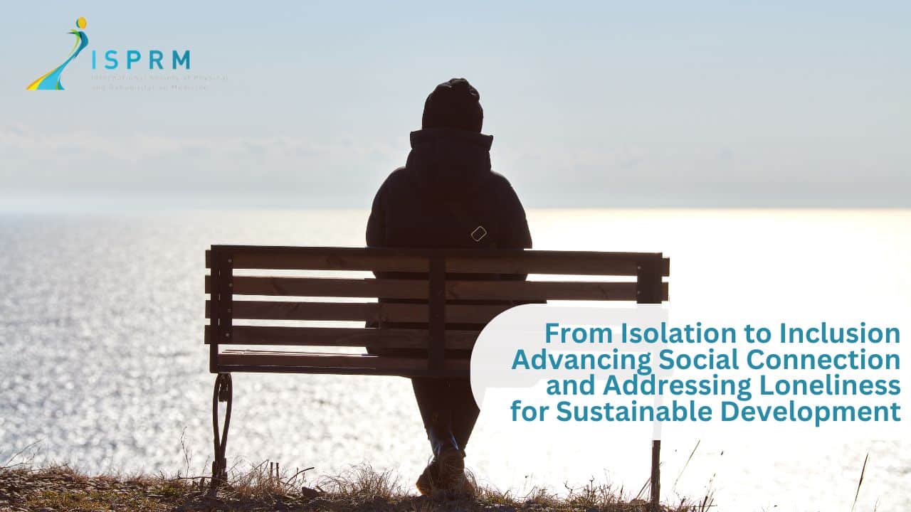 Featured image for “From Isolation to Inclusion: Advancing Social Connection – ISPRM”