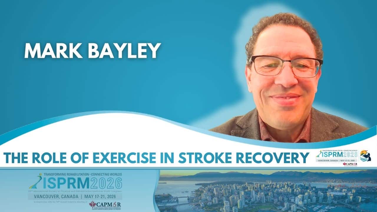 Featured image for “Optimizing Stroke Recovery: Dr. Mark Bayley on Neuroplasticity and Evidence Implementation for ISPRM 2026”